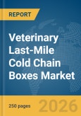 Veterinary Last-Mile Cold Chain Boxes Market Report 2026- Product Image