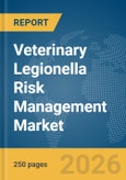 Veterinary Legionella Risk Management Market Report 2026- Product Image