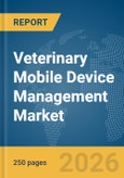 Veterinary Mobile Device Management Market Report 2026- Product Image