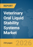 Veterinary Oral Liquid Stability Systems Market Report 2026- Product Image