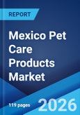 Mexico Pet Care Products Market Size, Share, Trends and Forecast by Pet Type, Type, and Region, 2026-2034- Product Image