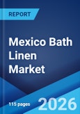 Mexico Bath Linen Market Size, Share, Trends and Forecast by Type, Application, and Region, 2026-2034- Product Image