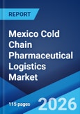 Mexico Cold Chain Pharmaceutical Logistics Market Size, Share, Trends and Forecast by Product, Service, and Region, 2026-2034- Product Image