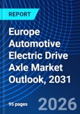 Europe Automotive Electric Drive Axle Market Outlook, 2031- Product Image