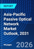 Asia-Pacific Passive Optical Network Market Outlook, 2031- Product Image