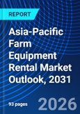 Asia-Pacific Farm Equipment Rental Market Outlook, 2031- Product Image