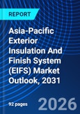 Asia-Pacific Exterior Insulation And Finish System (EIFS) Market Outlook, 2031- Product Image