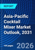 Asia-Pacific Cocktail Mixer Market Outlook, 2031- Product Image