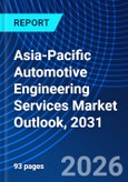 Asia-Pacific Automotive Engineering Services Market Outlook, 2031- Product Image