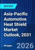 Asia-Pacific Automotive Heat Shield Market Outlook, 2031- Product Image