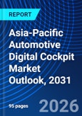 Asia-Pacific Automotive Digital Cockpit Market Outlook, 2031- Product Image