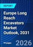 Europe Long Reach Excavators Market Outlook, 2031- Product Image