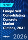 Europe Self Consolidating Concrete Market Outlook, 2031- Product Image