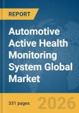 Automotive Active Health Monitoring System Global Market Opportunities and Strategies to 2035- Product Image