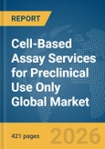 Cell-Based Assay Services for Preclinical Use Only Global Market Opportunities and Strategies to 2035- Product Image