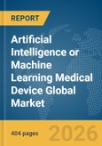 Artificial Intelligence or Machine Learning (AI/ML) Medical Device Global Market Opportunities and Strategies to 2035- Product Image