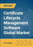 Certificate Lifecycle Management Software Global Market Opportunities and Strategies to 2035- Product Image