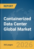 Containerized Data Center Global Market Opportunities and Strategies to 2035- Product Image