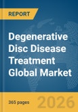 Degenerative Disc Disease Treatment Global Market Opportunities and Strategies to 2035- Product Image