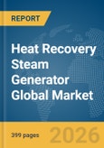 Heat Recovery Steam Generator Global Market Opportunities and Strategies to 2035- Product Image