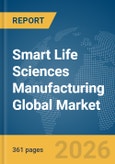 Smart Life Sciences Manufacturing Global Market Opportunities and Strategies to 2035- Product Image