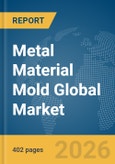 Metal Material Mold Global Market Opportunities and Strategies to 2035- Product Image