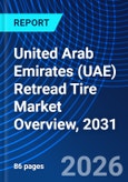 United Arab Emirates (UAE) Retread Tire Market Overview, 2031- Product Image