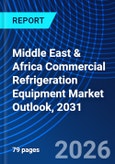 Middle East & Africa Commercial Refrigeration Equipment Market Outlook, 2031- Product Image