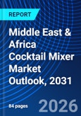 Middle East & Africa Cocktail Mixer Market Outlook, 2031- Product Image