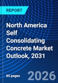 North America Self Consolidating Concrete Market Outlook, 2031- Product Image