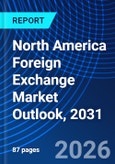 North America Foreign Exchange Market Outlook, 2031- Product Image