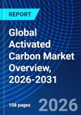 Global Activated Carbon Market Overview, 2026-2031- Product Image