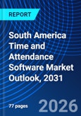 South America Time and Attendance Software Market Outlook, 2031- Product Image