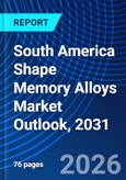 South America Shape Memory Alloys Market Outlook, 2031- Product Image