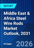 Middle East & Africa Steel Wire Rods Market Outlook, 2031- Product Image