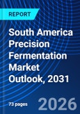 South America Precision Fermentation Market Outlook, 2031- Product Image