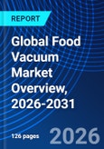 Global Food Vacuum Market Overview, 2026-2031- Product Image