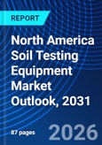 North America Soil Testing Equipment Market Outlook, 2031- Product Image