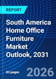 South America Home Office Furniture Market Outlook, 2031- Product Image