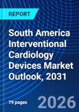 South America Interventional Cardiology Devices Market Outlook, 2031- Product Image