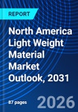 North America Light Weight Material Market Outlook, 2031- Product Image