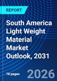 South America Light Weight Material Market Outlook, 2031- Product Image