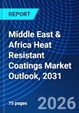 Middle East & Africa Heat Resistant Coatings Market Outlook, 2031- Product Image