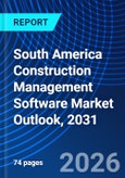 South America Construction Management Software Market Outlook, 2031- Product Image