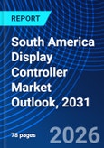 South America Display Controller Market Outlook, 2031- Product Image