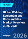 Global Welding Equipment and Consumables Market Overview, 2026-2031- Product Image