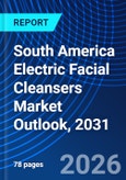 South America Electric Facial Cleansers Market Outlook, 2031- Product Image