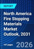 North America Fire Stopping Materials Market Outlook, 2031- Product Image