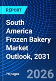 South America Frozen Bakery Market Outlook, 2031- Product Image