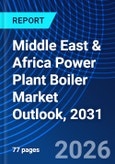 Middle East & Africa Power Plant Boiler Market Outlook, 2031- Product Image